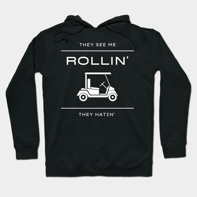 They See Me Rollin They Hatin Golf Cart Funny Hoodie by Lasso Print